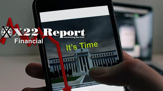 X 22 Report  Ep. 2639a - Message Is Clear, The [CB] Is Ready To Bring The Economy Down, This Will Backfire