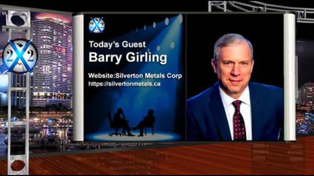 X 22 report  Barry Girling- Inflation Will Be Positive For Precious Metals, Watch Silver