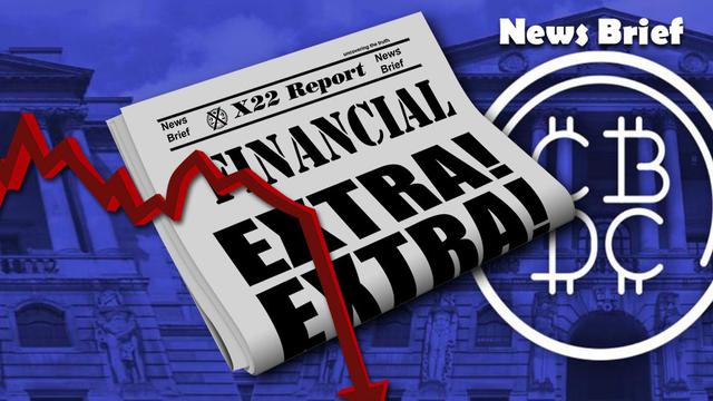 X 22 report Ep. 2627a - Economic Conspiracy No More, The [CB] Is No Longer Hiding Their Plan