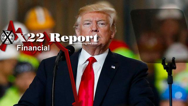 X 22 Report EP. 2751A - TRUMP CONFIRMS THE ECONOMIC DIRECTION, THE PEOPLE ARE SEEING THE TRUTH