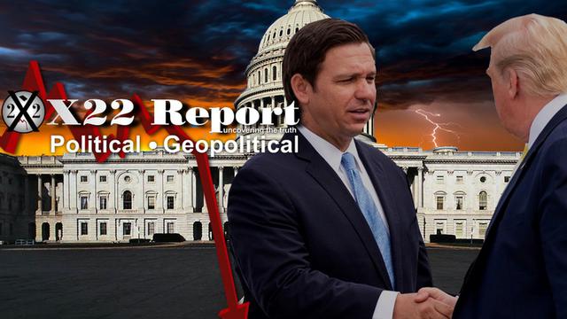 X 22 Report EP. 2842B - DESANTIS PAVES THE WAY FOR FUTURE PATRIOTS, DO YOU SEE WHAT’S HAPPENING? PANIC IN DC