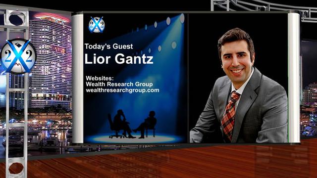 X 22 Report Lior Gantz -[JB] Has Been Setup To Fail, The Economy Will Come Down Around Him