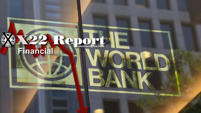 X 22 Report  Ep. 2714a - World Bank Is Panicking, Control Is Lost, Gold Nations, Structure Change Coming